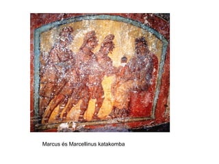 Marcus és Marcellinus katakomba
 