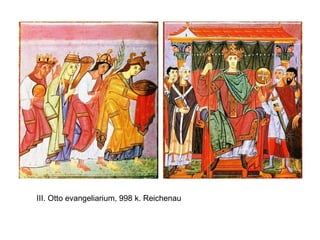 III. Otto evangeliarium, 998 k. Reichenau
 
