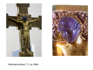 Herimann-kreuz, 11. sz. Köln
 