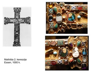 Mathilda 2. keresztje
Essen, 1000 k.
 