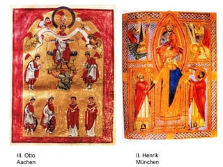 III. Otto Aachen II. Henrik München 