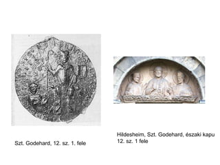 Szt. Godehard, 12. sz. 1. fele  Hildesheim, Szt. Godehard, északi kapu 12. sz. 1 fele 