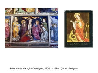 Jacobus da Varagine/Voragine, 1230 k.-1298  (14.sz. Foligno) 