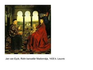 Jan van Eyck, Rolin kancellár Madonnája, 1435 k. Louvre 