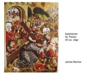 Katzheimer St. Florian XV.sz. vége James Marrow 