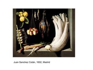 Juan Sanchez Cotán, 1602, Madrid 