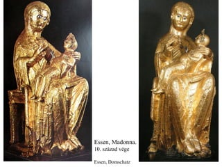 Essen, Madonna. 10. század vége Essen, Domschatz 