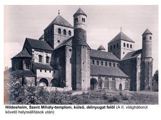 Hildesheim, Szent Mihály-templom, külső, délnyugat felől (A II. világháborút
követő helyreállítások után)
 