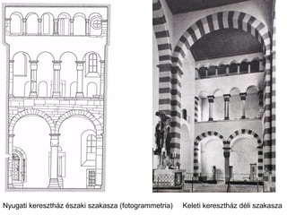 Nyugati keresztház északi szakasza (fotogrammetria) Keleti keresztház déli szakasza
 