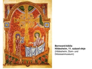 Bernward-biblia
Hildesheim, 11. század eleje
(Hildesheim, Dom- und
Diözesanmuseum)
 