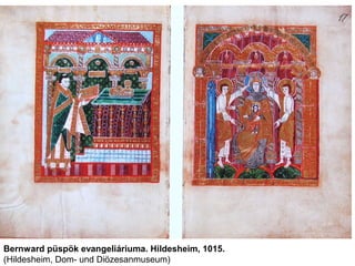 Bernward püspök evangeliáriuma. Hildesheim, 1015.
(Hildesheim, Dom- und Diözesanmuseum)
 