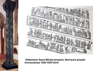 Hildesheim Szent Mihály-templom, Bernward püspök
bronzoszlopa 1020-1030 körül
 