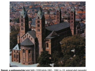 Speyer, a székesegyház  kelet felől. (1030 körül–1061., 1082. k.–12. század első negyede)  