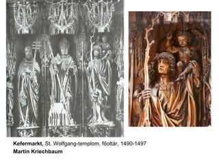 Kefermarkt, St. Wolfgang-templom, főoltár, 1490-1497
Martin Kriechbaum
 
