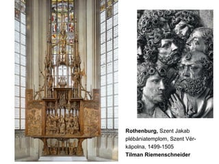 Rothenburg, Szent Jakab
plébániatemplom, Szent Vér-
kápolna, 1499-1505
Tilman Riemenschneider
 