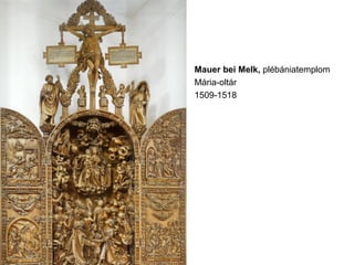 Mauer bei Melk, plébániatemplom
Mária-oltár
1509-1518
 