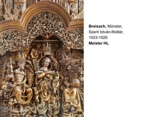 Breisach, Münster,
Szent István-főoltár,
1523-1526
Meister HL
 