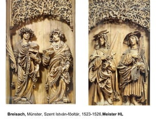 Breisach, Münster, Szent István-főoltár, 1523-1526,Meister HL
 
