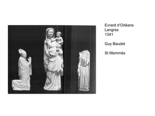Evrard d’Orléans
Langres
1341
Guy Baudet
St Mammès
 