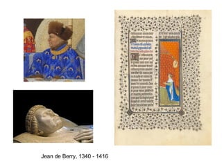 Jean de Berry, 1340 - 1416
 