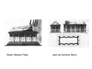 Sluter: Merész Fülöp Jean de Cambrai, Berry
 