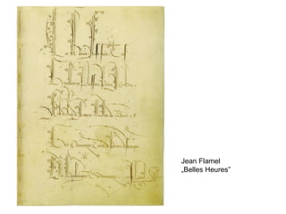 Jean Flamel
„Belles Heures”
 