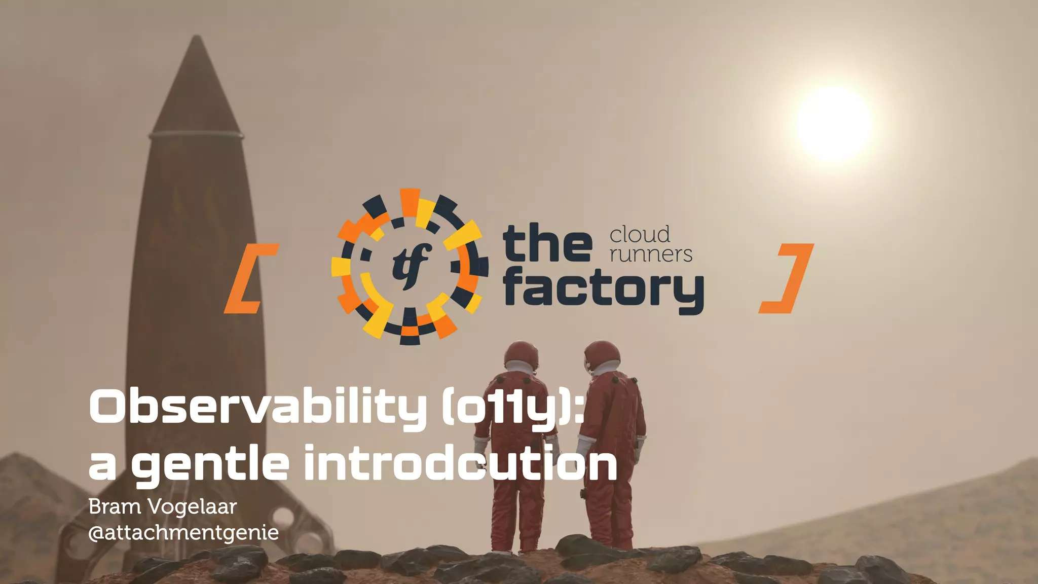 Observability (o11y):
a gentle introdcution
Bram Vogelaar
@attachmentgenie
 