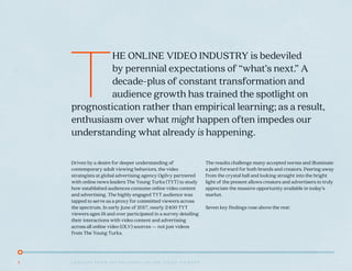 L E S S O N S F R O M E S TA B L I S H E D O N L I N E V I D E O V I E W E R S2
T
HE ONLINE VIDEO INDUSTRY is bedeviled
by...