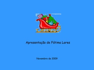 Apresentação de Fátima Lares Novembro de 2009 