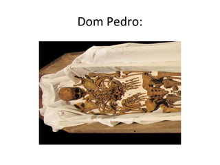 Dom Pedro:
 