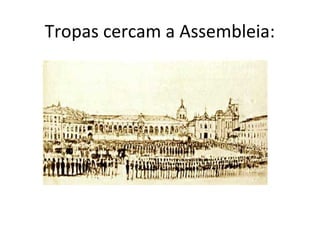 Tropas cercam a Assembleia:
 