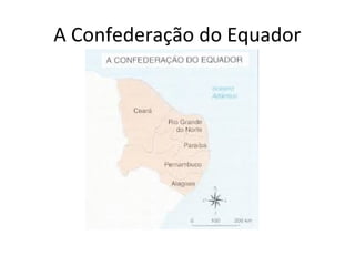 A Confederação do Equador
 