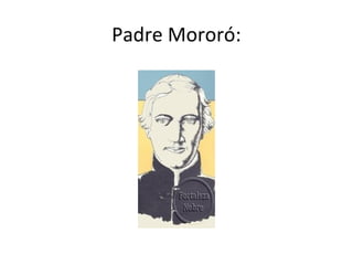 Padre Mororó:
 