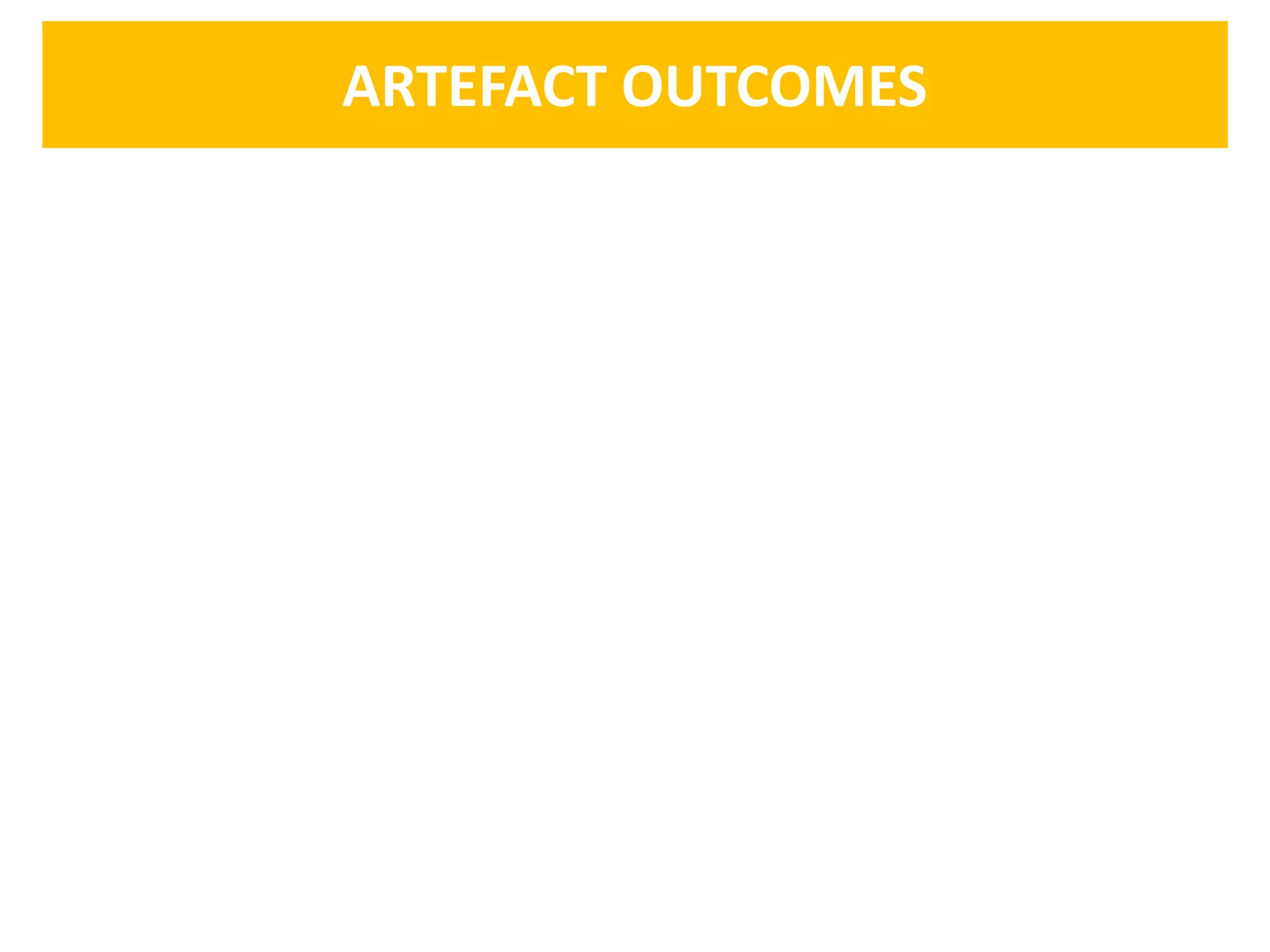 ARTEFACT OUTCOMES
 