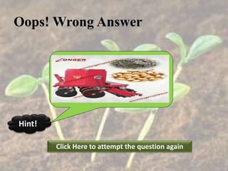 Oops! Wrong Answer
Click Here to attempt the question again
Hint!
 