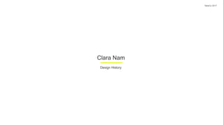 Clara Nam
Design History
NewCo 2017
 