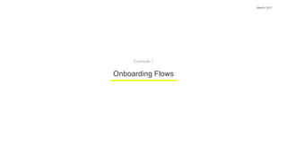 Onboarding Flows
NewCo 2017
Example 1
 
