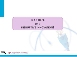 Is it a HYPE

or a
DISRUPTIVE INNOVATION?

 
