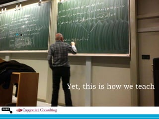 •S

Yet, this is how we teach

 