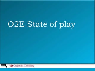 O2E State of play

 