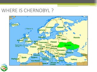 WHERE IS CHERNOBYL ?
 