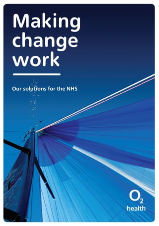Making
change
work
Our solutions for the NHS
 
