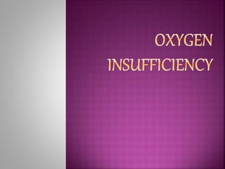 Oxygen insufficiency