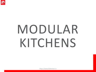MODULAR
KITCHENS
https://www.O2kitchen.in
 