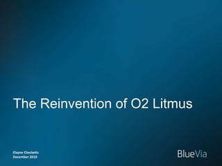 Elayne Checketts December 2010 The Reinvention of O2 Litmus 