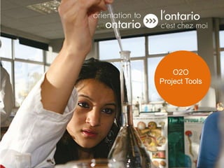 O2O
                                  Project Tools
                          O2O Tools

Funded by / Financé par
 