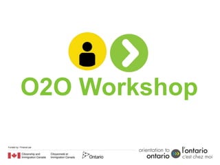 O2O Workshop

Funded by / Financé par
 