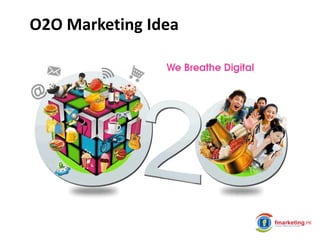 O2O Marketing Idea

 