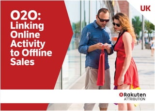 O2O:
Linking
Online
Activity
to Offline
Sales
UK
 