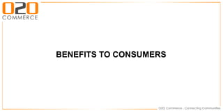 BENEFITS TO CONSUMERS
 